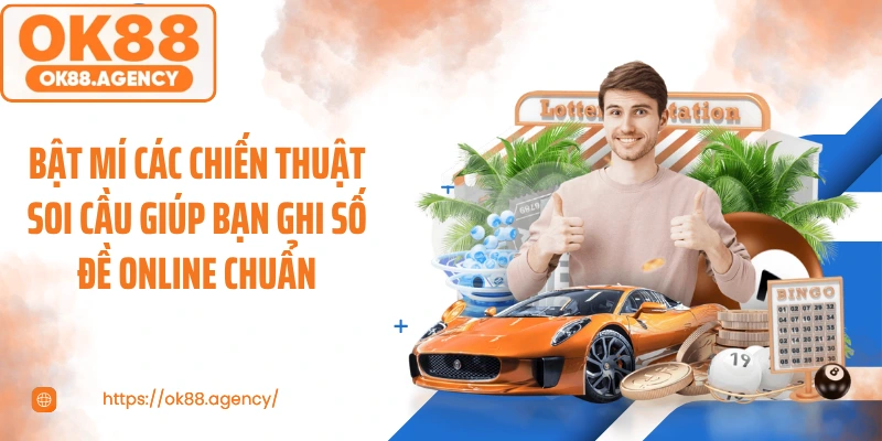 Bật mí các chiến thuật soi cầu giúp bạn ghi số đề online chuẩn