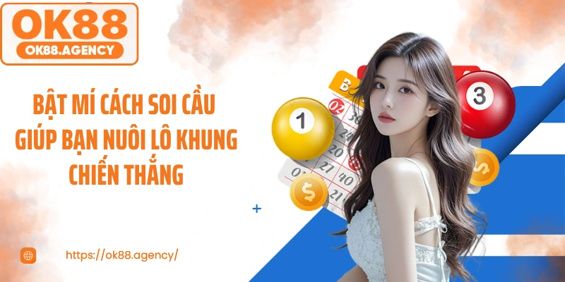 Bật mí cách soi cầu giúp bạn nuôi lô khung chiến thắng