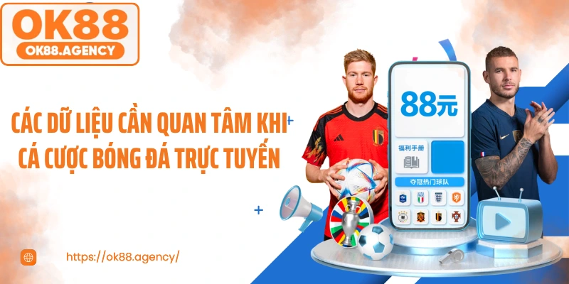 Các dữ liệu cần quan tâm khi cá cược bóng đá trực tuyến
