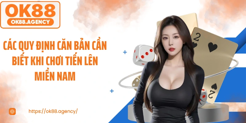 Các quy định căn bản cần biết khi chơi tiến lên miền Nam