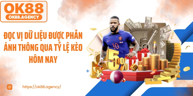 Đọc vị dữ liệu được phản ánh thông qua tỷ lệ kèo hôm nay