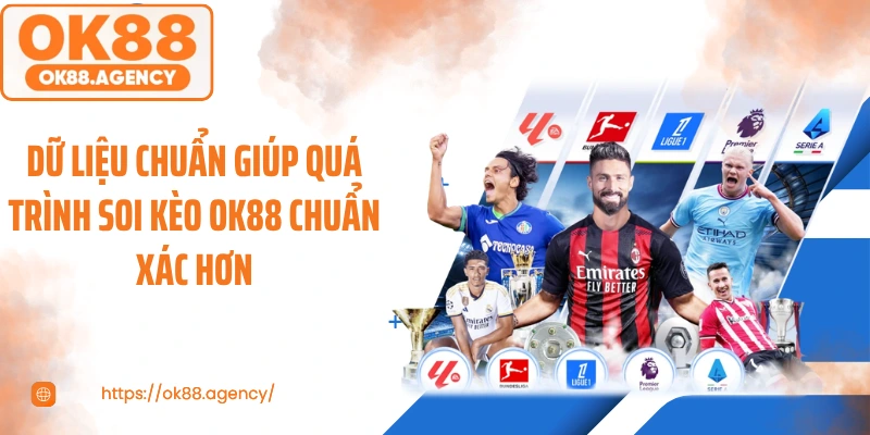 Dữ liệu chuẩn giúp quá trình soi kèo OK88 chuẩn xác hơn