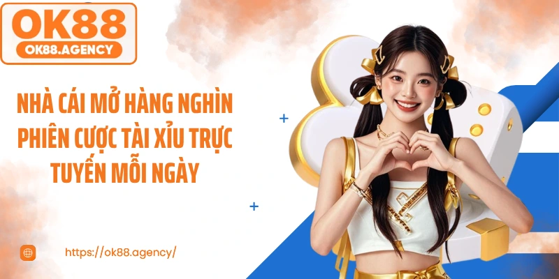 Nhà cái mở hàng nghìn phiên cược tài xỉu trực tuyến mỗi ngày