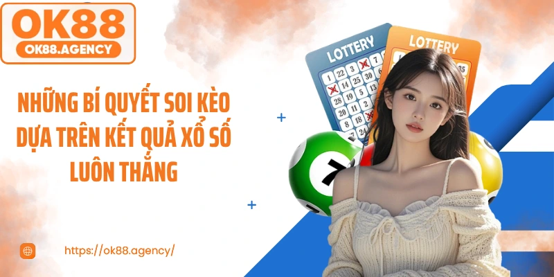 Những bí quyết soi kèo dựa trên kết quả xổ số luôn thắng