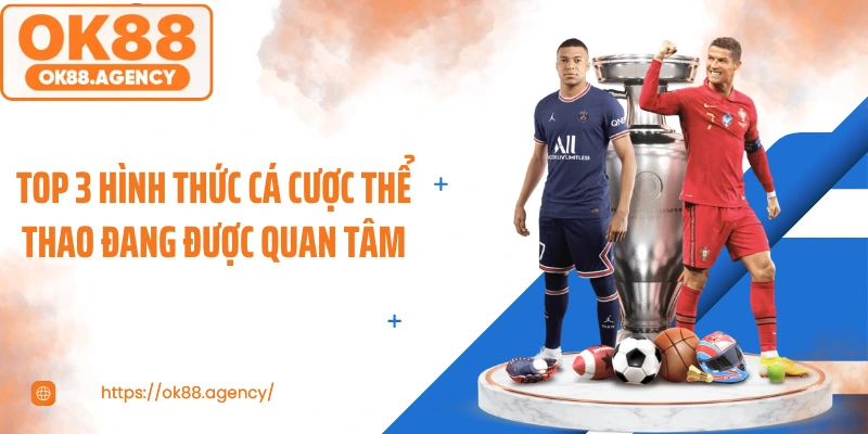 Top 3 hình thức cá cược thể thao đang được quan tâm