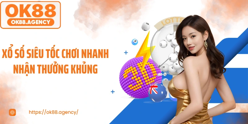 Xổ số siêu tốc chơi nhanh nhận thưởng khủng